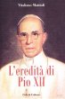 L' eredit di Pio XII - Mattioli Vitaliano
