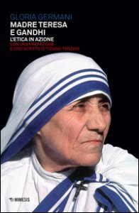 Copertina di 'Madre Teresa e Gandhi. L'etica in azione'