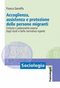 Copertina di 'Accoglienza, assistenza e protezione delle persone migranti. Criticit e potenzialit emerse dagli studi e dalla normativa vigente'