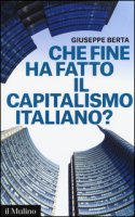Che fine ha fatto il capitalismo italiano? - Berta Giuseppe