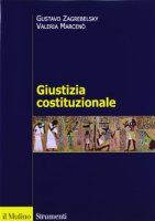 Giustizia costituzionale - Zagrebelsky Gustavo, Marcenò Valeria