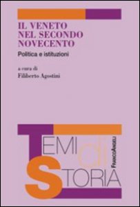 Copertina di 'Il Veneto nel secondo Novecento. Politica e istituzioni'