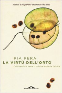 Copertina di 'La virtù dell'orto. Coltivando la terra si coltiva anche la felicità'