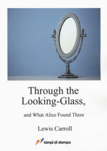 Copertina di 'Through the looking-glass and what Alice found there'