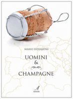 Uomini & champagne - Federzoni Mario