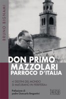 Don Primo Mazzolari, parroco d'Italia - Bruno Bignami