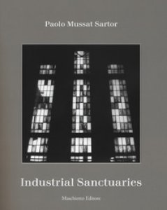 Copertina di 'Industrial sanctuaries. Ediz. illustrata'
