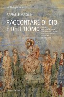 Raccontare di Dio e dell'uomo - Raffaele Maiolini