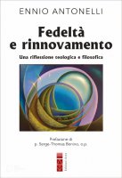 Fedeltà e rinnovamento - Ennio Antonelli
