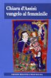 Chiara d'Assisi: vangelo al femminile - Parmigiani Annalisa