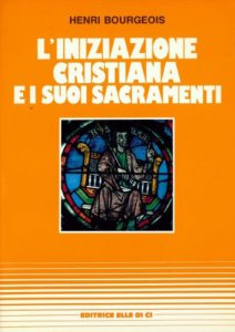 Copertina di 'L' iniziazione cristiana e i suoi sacramenti'