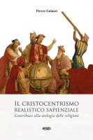 Il cristocentrismo realistico sapienziale - Pierre Galassi