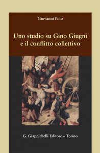 Copertina di 'Uno studio su Gino Giugni e il conflitto collettivo'