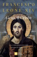 Ges�, il Cristo - Francesco (Jorge Mario Bergoglio), Leone XIV (Robert Francis Prevost)