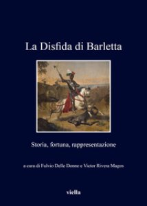 Copertina di 'La disfida di Barletta. Storia, fortuna, rappresentazione'