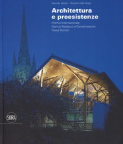 Copertina di 'Architettura e preesistenze. Premio internazionale Domus restauro e conservazione, Fassa Bortolo. Ediz. italiana e inglese'