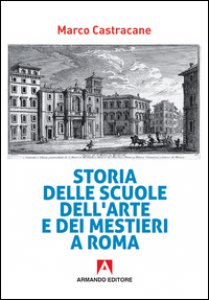 Copertina di 'Storia delle scuole dell'arte e dei mestieri a Roma'