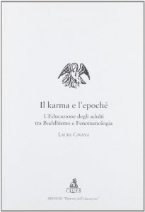 Copertina di 'Il karma e l'epoch. L'educazione degli adulti tra buddhismo e fenomenologia'