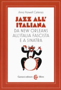 Copertina di 'Jazz all'italiana. Da New Orleans all'Italia fascista e a Sinatra'