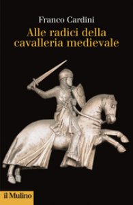 Copertina di 'Alle origini della cavalleria medievale'