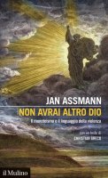 Non avrai altro Dio - Jan Assmann