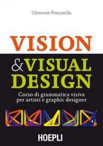 Copertina di 'Visual & Visual design. Corso di grammatica visiva per artisti e graphic designer'