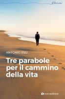 Tre parabole per il cammino della vita - Antonio Esu