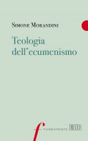 Teologia dell'ecumenismo - Simone Morandini