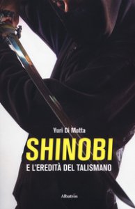 Copertina di 'Shinobi e l'eredit del talismano'