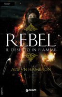 Rebel. Il deserto in fiamme - Hamilton Alwyn