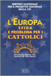 Copertina di 'L'Europa sfida e problema per i cattolici. 2 Forum del progetto culturale'