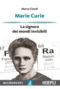 Copertina di 'Marie Curie. La signora dei mondi invisibili'