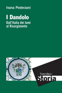 Copertina di 'I Dandolo. Dall'Italia dei Lumi al Risorgimento'