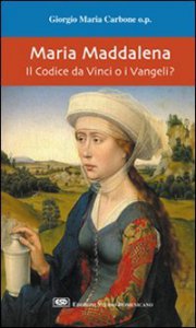 Copertina di 'Maria Maddalena. Il Codice da Vinci o i vangeli?'