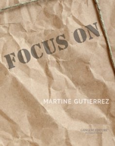 Copertina di 'Focus on Martine Gutierrez, Ediz. italiana e inglese'