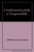 L' indimenticabile e l'insperabile - Chrétien Jean-Louis