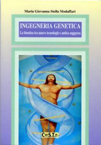 Copertina di 'Ingegneria genetica. La bioetica tra nuove tecnologie e antica saggezza'