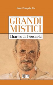 Copertina di 'Grandi mistici. Charles de Foucauld'