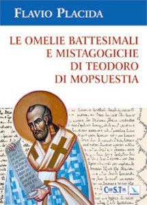 Copertina di 'Le omelie battesimali e mistagogiche di Teodoro di Mopsuestia'