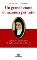 Un grande cuore di mamma per tutti - Francesca Consolini
