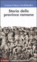 Storia delle province romane - Meyer-Zwiffelhoffer Eckhard