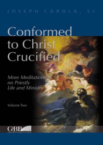 Copertina di 'Conformed to Christ Crucified. More meditations on priestly life and ministry'