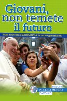 Giovani non temete il futuro - Papa Francesco
