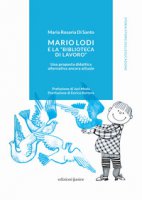 Mario Lodi e la «Biblioteca di Lavoro» Una proposta didattica alternativa ancora attuale - Di Santo Maria Rosaria