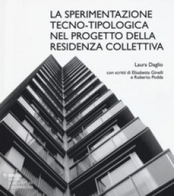 Copertina di 'La sperimentazione tecno-tipologica nel progetto della residenza collettiva'