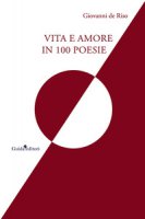 Vita e amore in 100 poesie - De Riso Giovanni