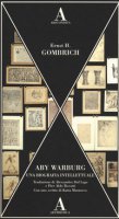 Aby Warburg. Una biografia intellettuale - Gombrich Ernst H.
