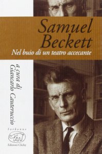 Copertina di 'Samuel Beckett. Nel buio di un teatro accecante'
