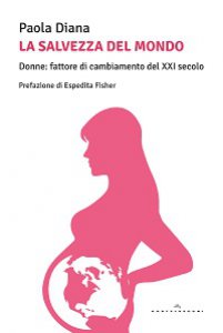 Copertina di 'Salvezza del mondo. Donne: fattore di cambiamento del XXI secolo (La)'