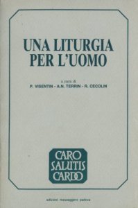 Copertina di 'Una liturgia per l'uomo. La liturgia pastorale e i suoi compiti'